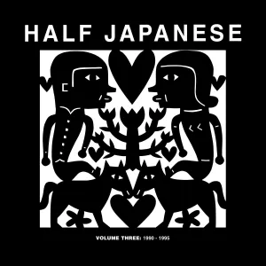 Half Japanese 'Volume 3 : 1990-1995'